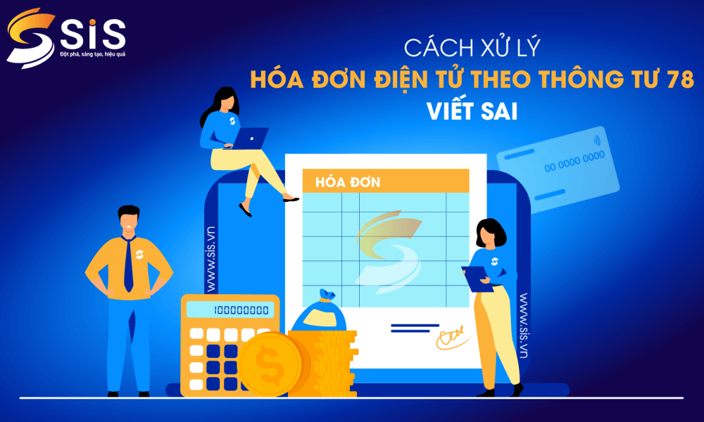 HƯỚNG DẪN CÁCH XỬ LÝ HÓA ĐƠN ĐIỆN TỬ THEO THÔNG TƯ 78 VIẾT SAI